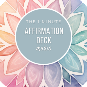 The 1-Minute Affirmation Deck Kids